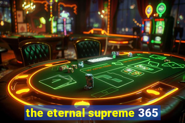 the eternal supreme 365